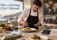 How to Hire a Private Chef Abroad: A Guide for International Households